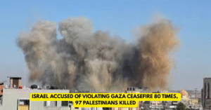 Israel Accused of Violating Gaza Ceasefire 80 Times, 97 Palestinians Killed - Citizen News Daily