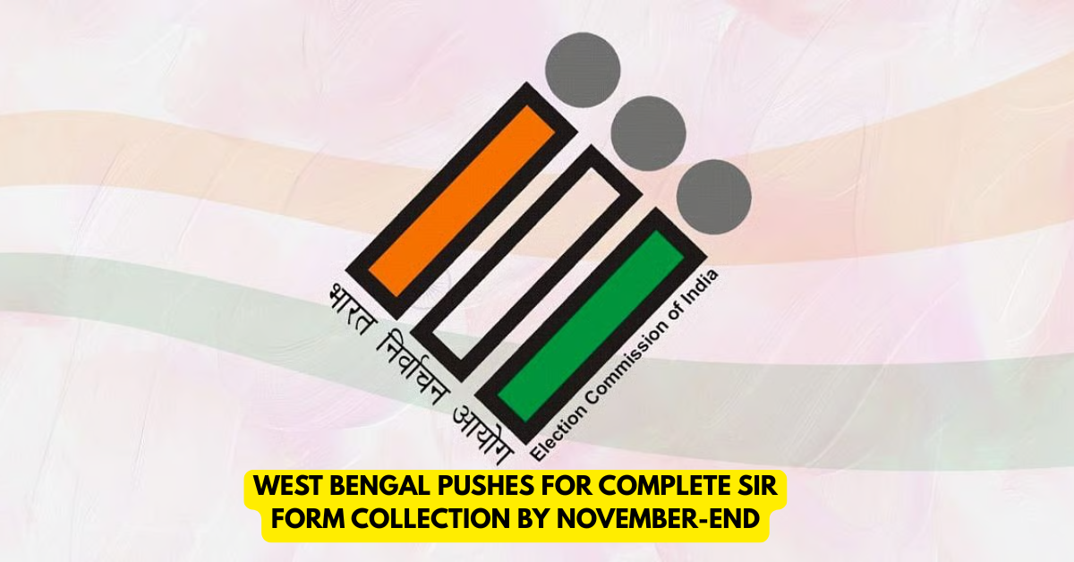 West Bengal Pushes for Complete SIR Form Collection by November-End - Citizen News Daily