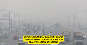 Experts Warn Delhi Against Use of “Smog-Eating” Surfaces, Call for Real Pollution Solutions - Citizen News Daily