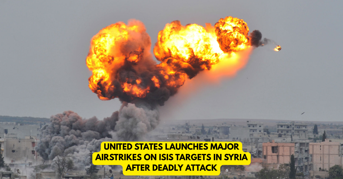 United States Launches Major Airstrikes on ISIS Targets in Syria After Deadly Attack - Citizen News Daily