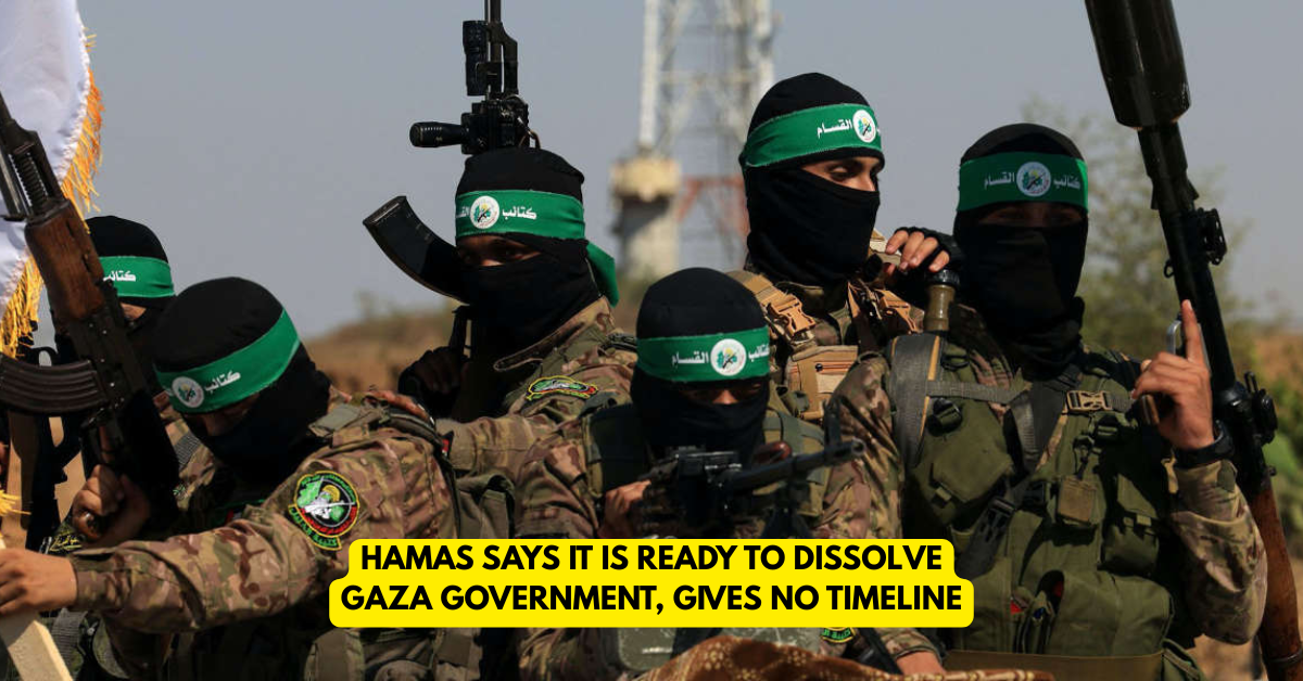 Hamas Says It Is Ready to Dissolve Gaza Government, Gives No Timeline - Citizen News Daily